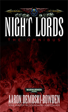 The Night Lords a Warhammer 40k Novel containing the Night Lords Trilogy by Aaron Dembski-Bowden