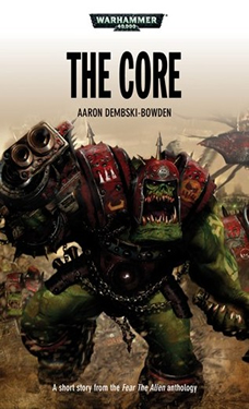 The Core a Warhammer 40k Short Story by Aaron Dembski-Bowden