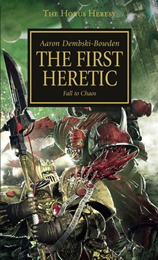 The First Heretic a Warhammer 40k novel by Aaron Dembski-Bowden