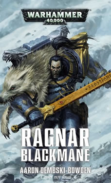 Ragnar Blackmane a Warhammer 40k Novel by Aaron Dembski-Bowden