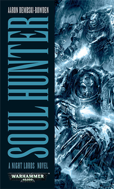 Soul Hunter a Warhammer 40k Novel by Aaron Dembski-Bowden