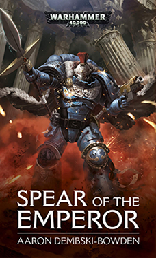 Spear of the Emperor a Warhammer 40k Novel by Aaron Dembski-Bowden